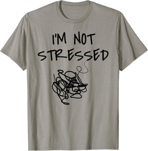 Funny Saying I'm Not Stressed Women Men Sarcastic Sarcasm T-Shirt - T-Shirt | Sand
