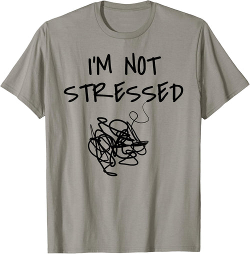 Funny Saying I'm Not Stressed Women Men Sarcastic Sarcasm