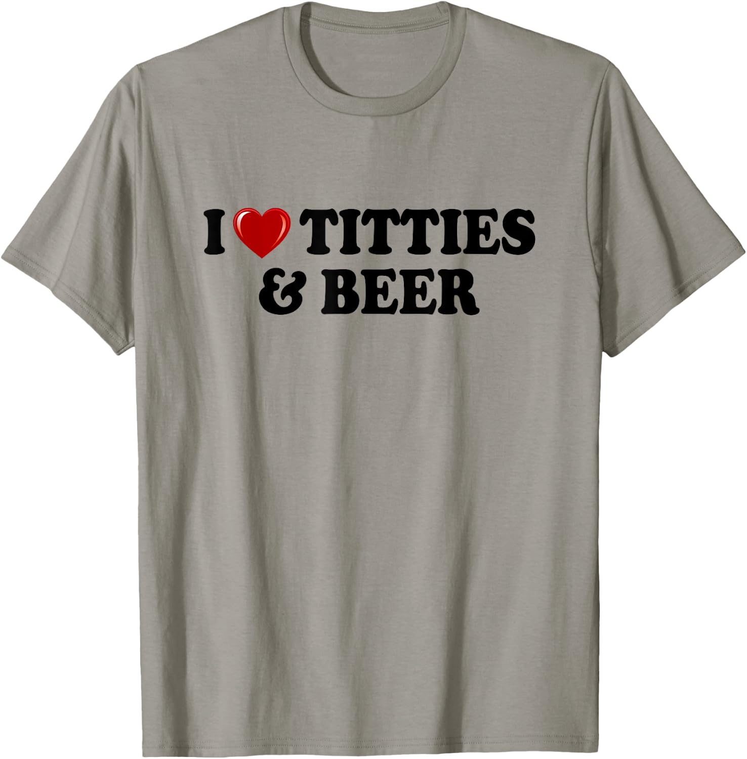 I Love Titties And Beer I Heart Titties And Beer Funny T-Shirt - T-Shirt | Sand
