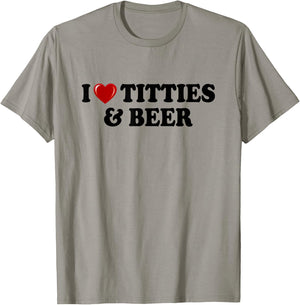I Love Titties And Beer I Heart Titties And Beer Funny T-Shirt - T-Shirt | Sand
