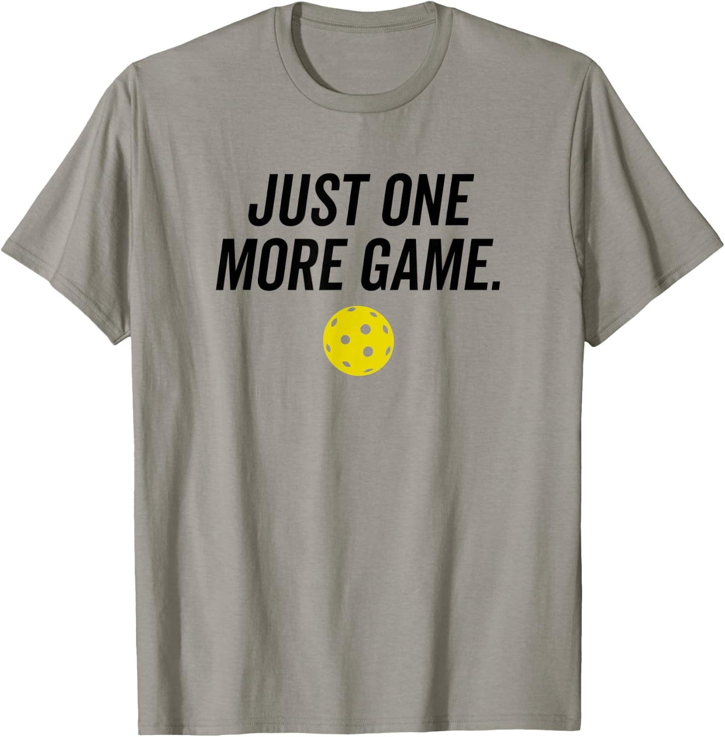 Just One More Game Funny Pickleball Player Paddleball T-Shirt - T-Shirt | Sand