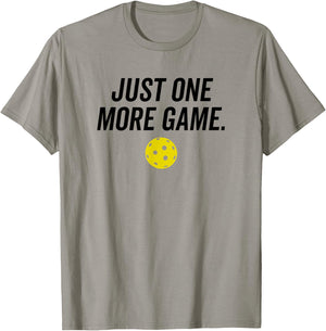 Just One More Game Funny Pickleball Player Paddleball T-Shirt - T-Shirt | Sand