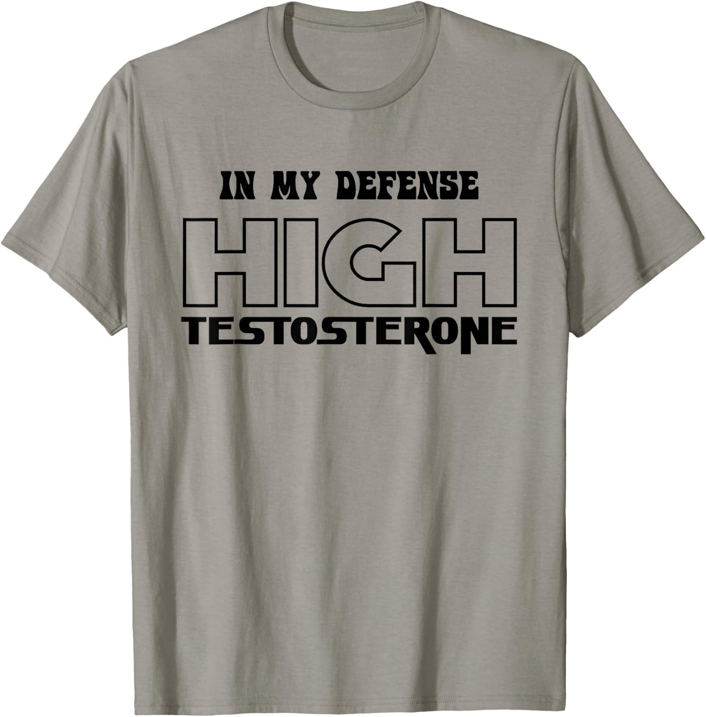 In My Defense High Testosterone Funny Fitness Gym Humor T-Shirt - T-Shirt | Sand