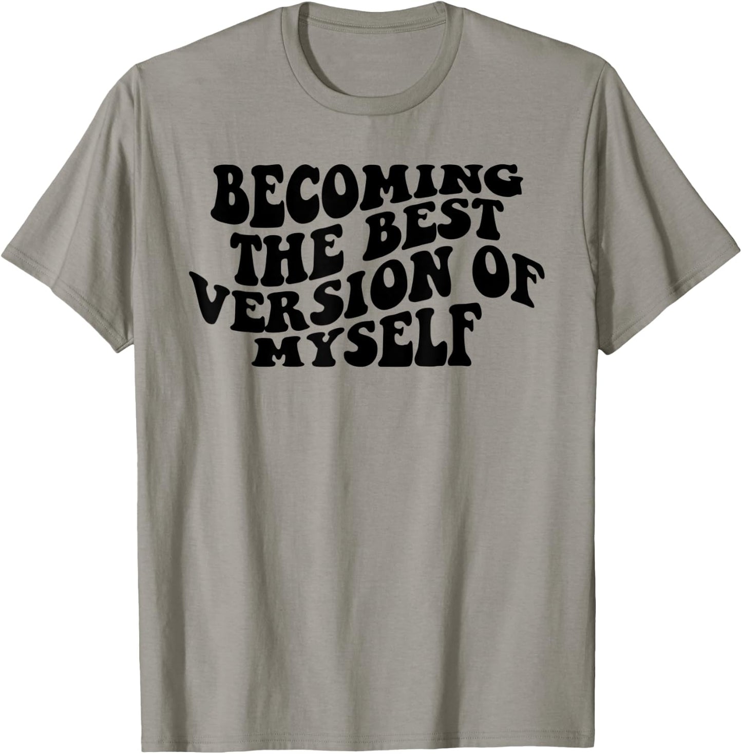 Becoming The Best Version Of Myself Funny Motivation T-Shirt - T-Shirt | Sand