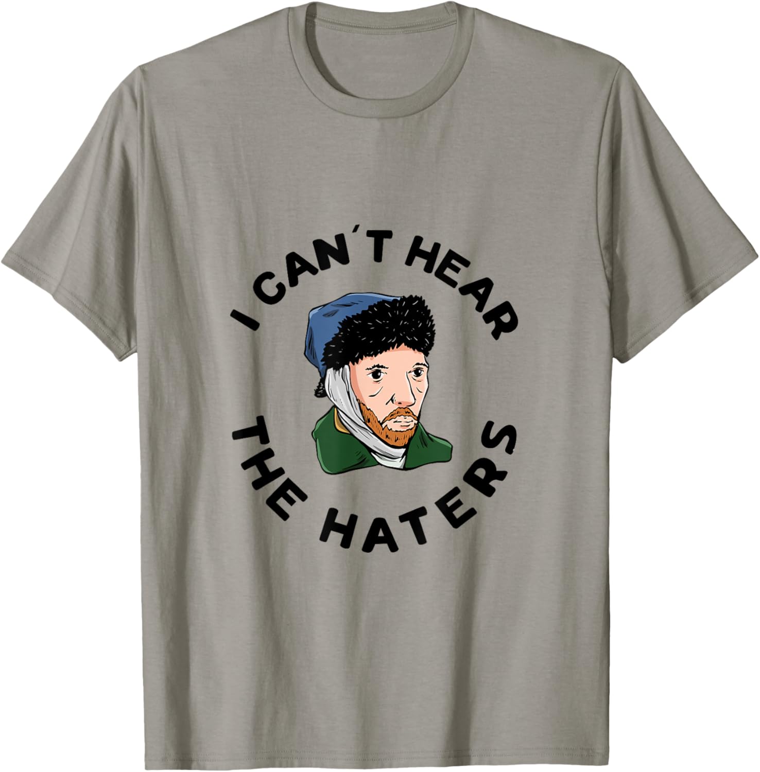 I can´t hear the haters Design for a Van Gogh Art Lover T-Shirt - T-Shirt | Sand