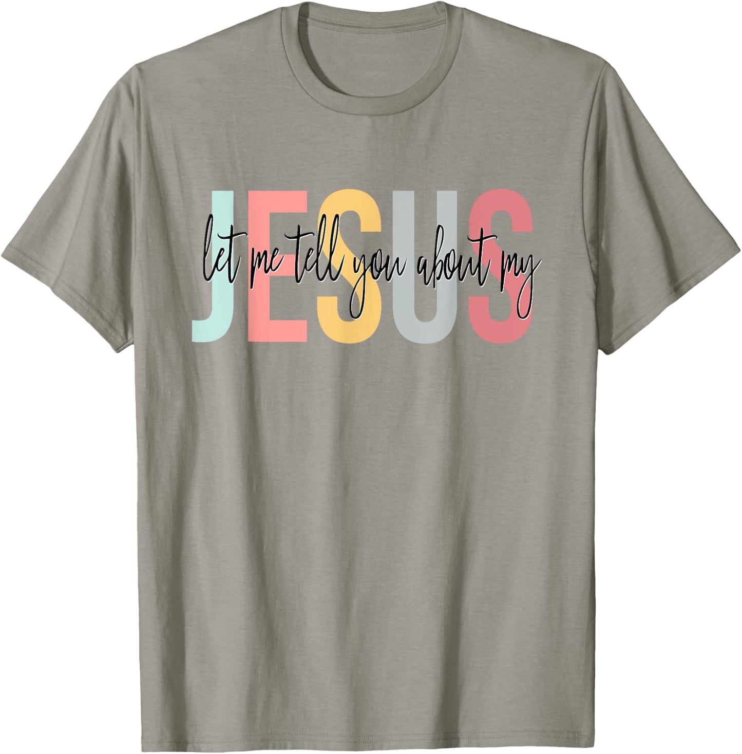 Christian Gift Let Me Tell You About My Jesus T-Shirt - T-Shirt | Sand