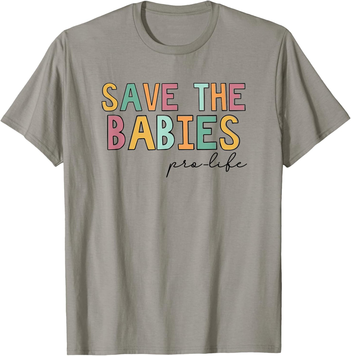 Save The Babies, Pro Life T-Shirt - T-Shirt | Sand