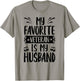 My Favorite Veteran Is My Husband - Proud Veteran Husband T-Shirt - T-Shirt | Sand