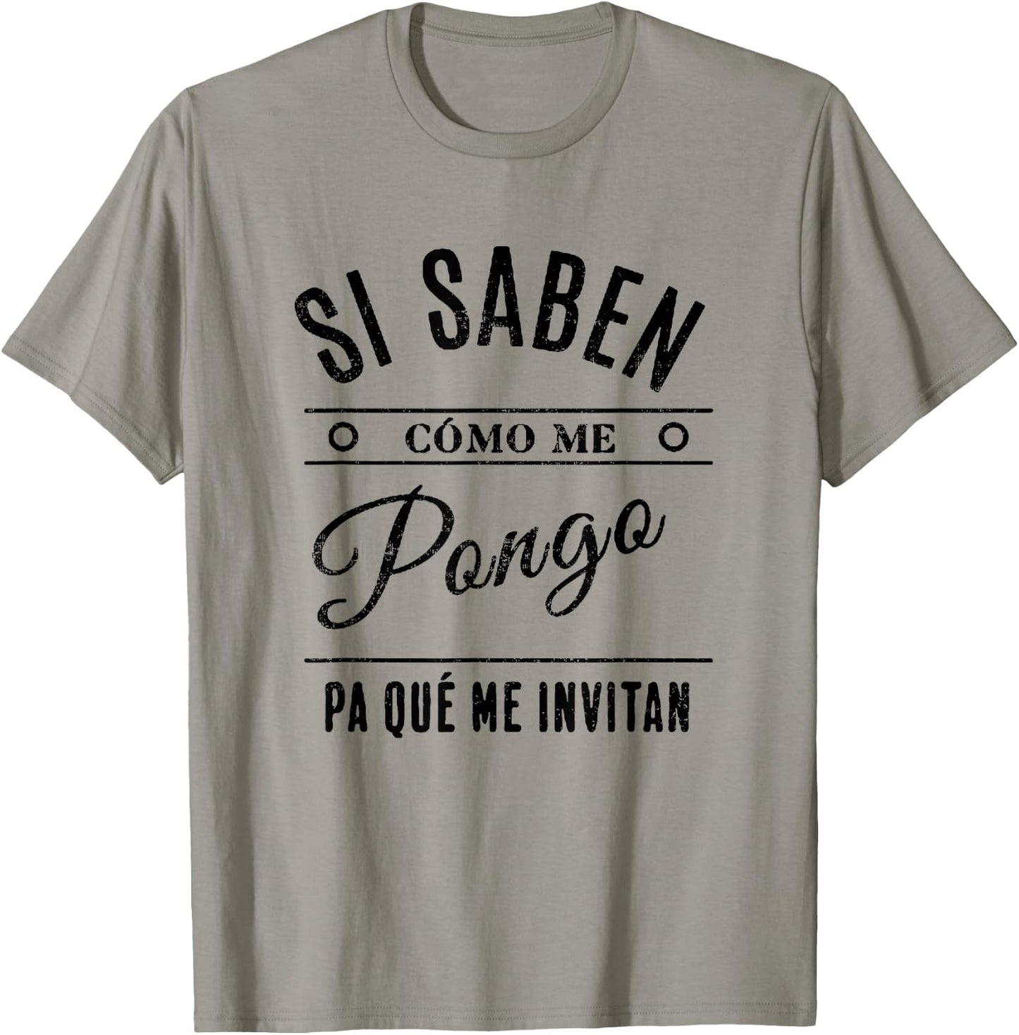 Si Saben Cómo Me Pongo Pa Qué Me Invitan Divertida T-Shirt - T-Shirt | Sand