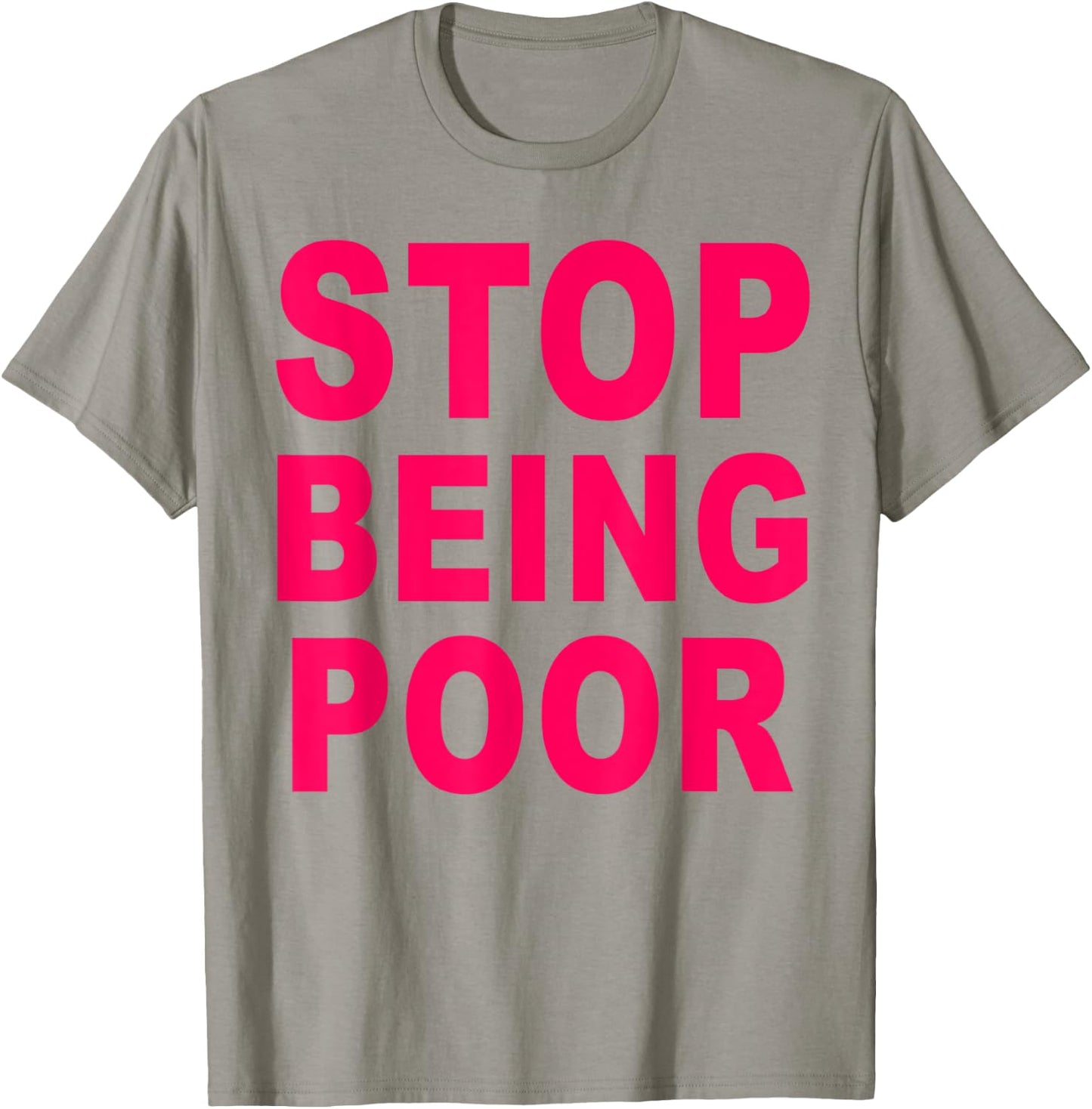 Stop Being Poor T-Shirt - T-Shirt | Sand