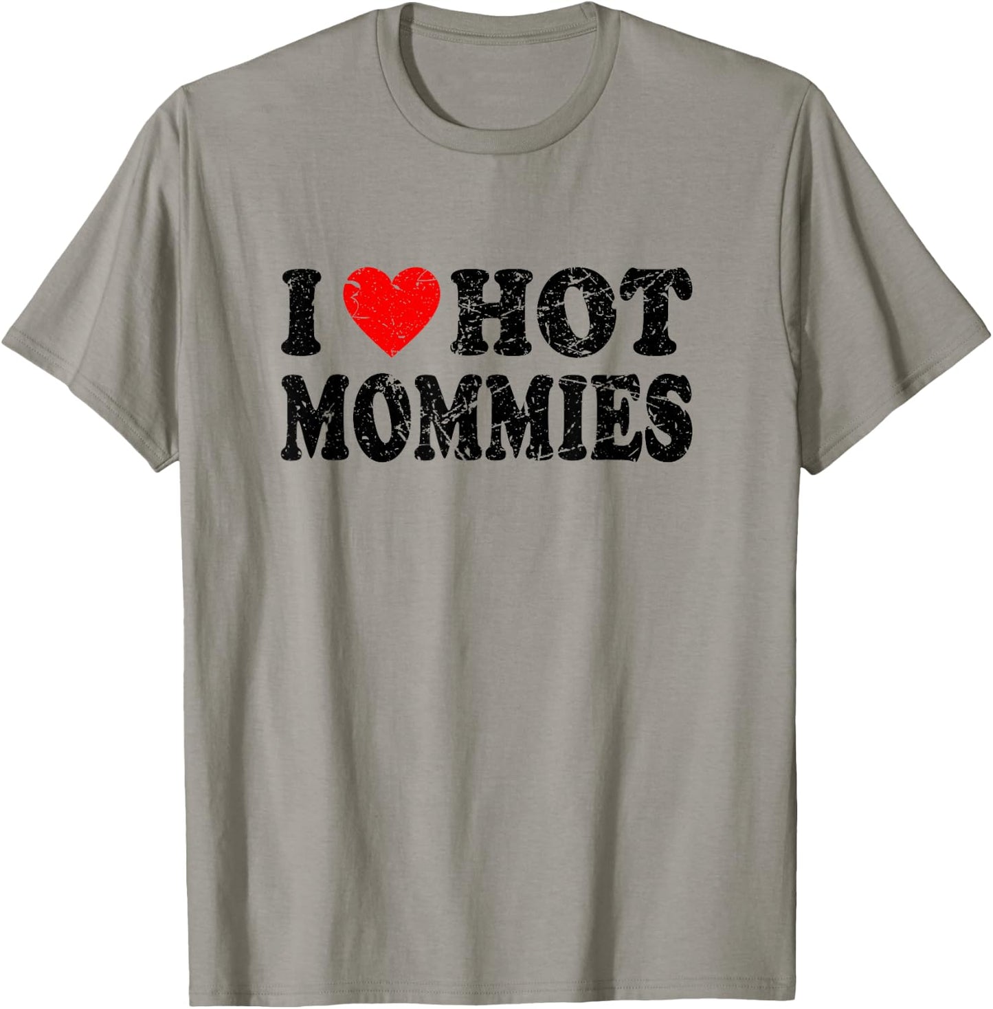 I Love Hot Mommies T-Shirt - T-Shirt | Sand