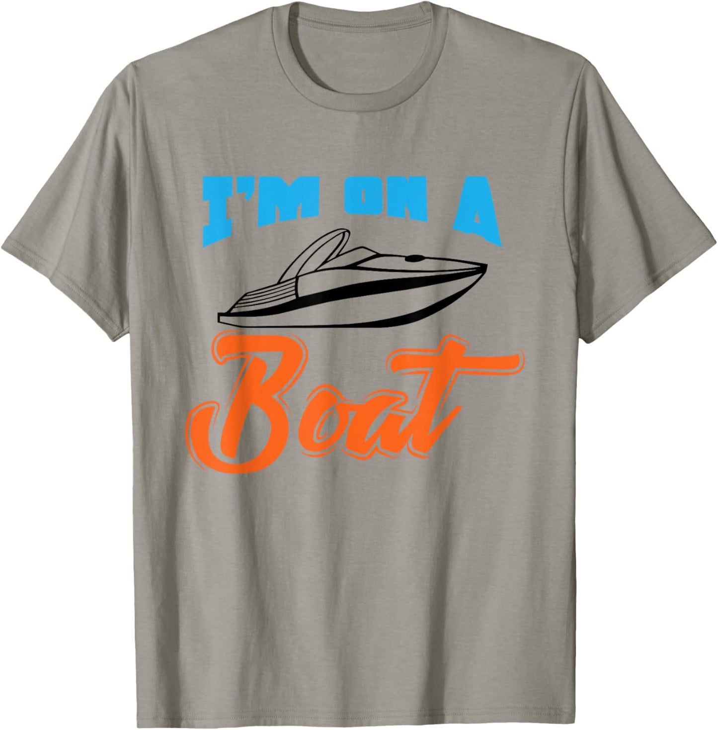Boat Owner Shirt I'm On A Boat Funny Boating Fishing Gift T-Shirt - T-Shirt | Sand