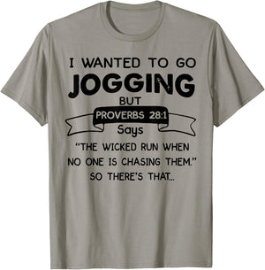 I Wanted To Go Jogging But Proverbs 28 1 Says The Wicked Run T-Shirt - T-Shirt | Sand