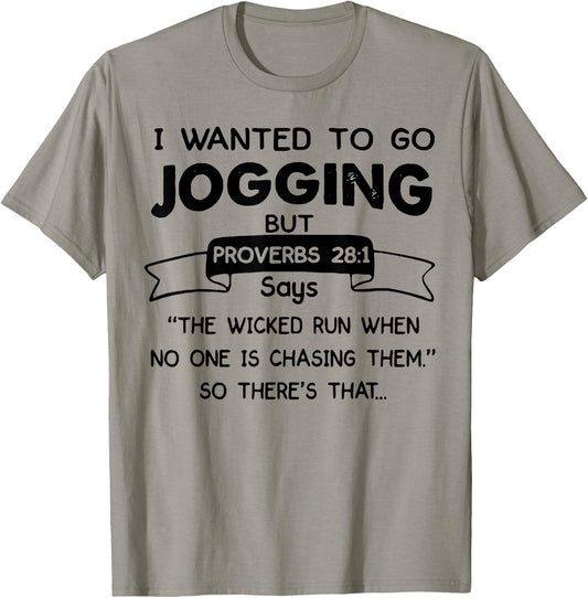 I Wanted To Go Jogging But Proverbs 28 1 Says The Wicked Run T-Shirt - T-Shirt | Sand