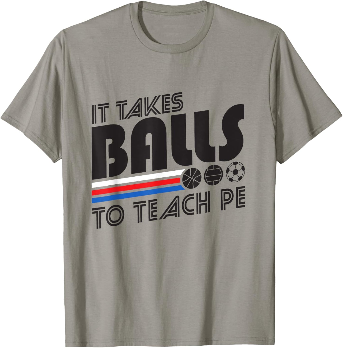 It Takes Balls To Teach PE Gym Teacher Men Women T-Shirt - T-Shirt | Sand