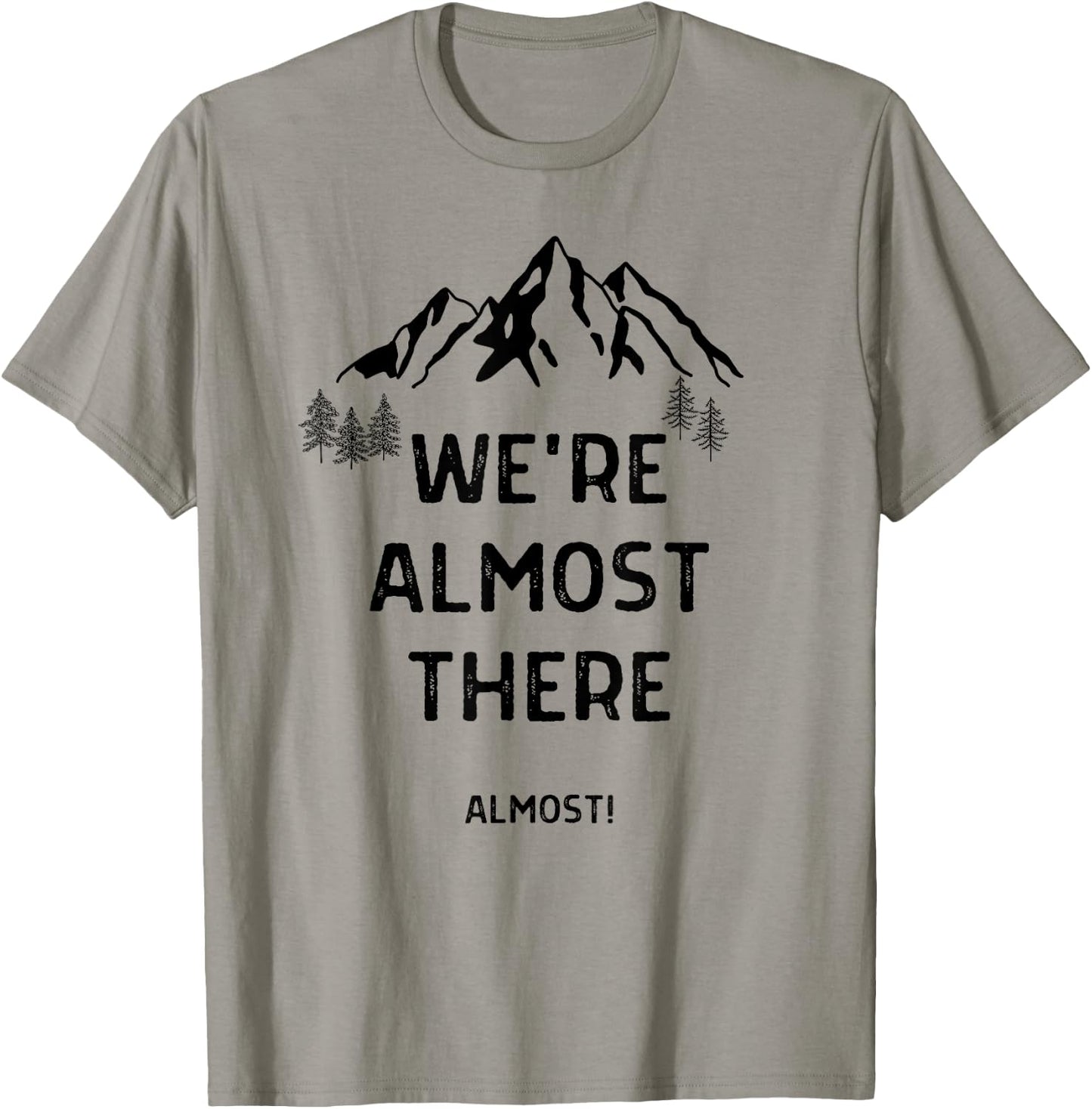 We're Almost There Funny Mountain Hiking T-Shirt - T-Shirt | Sand