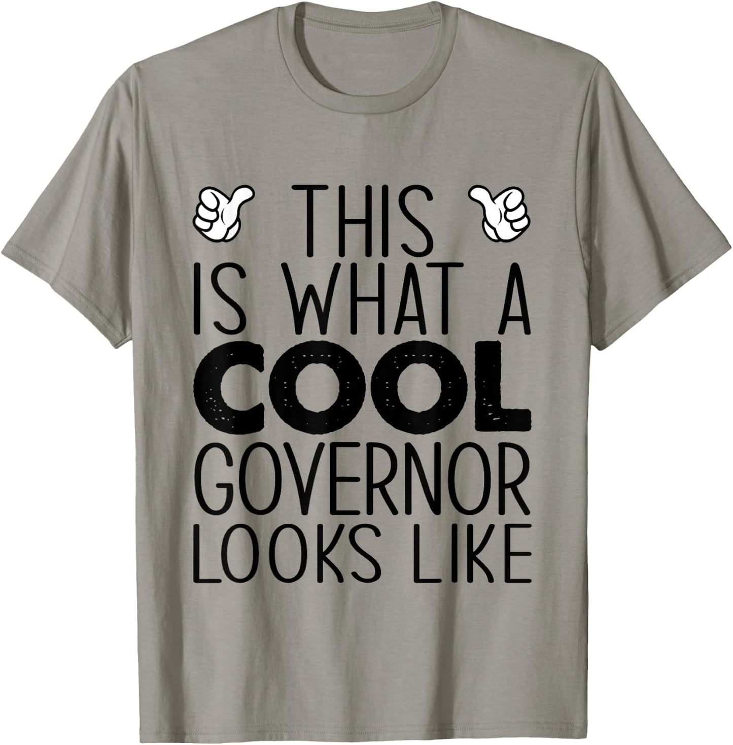 This Is What A Cool Governor Looks Like T-Shirt - T-Shirt | Sand