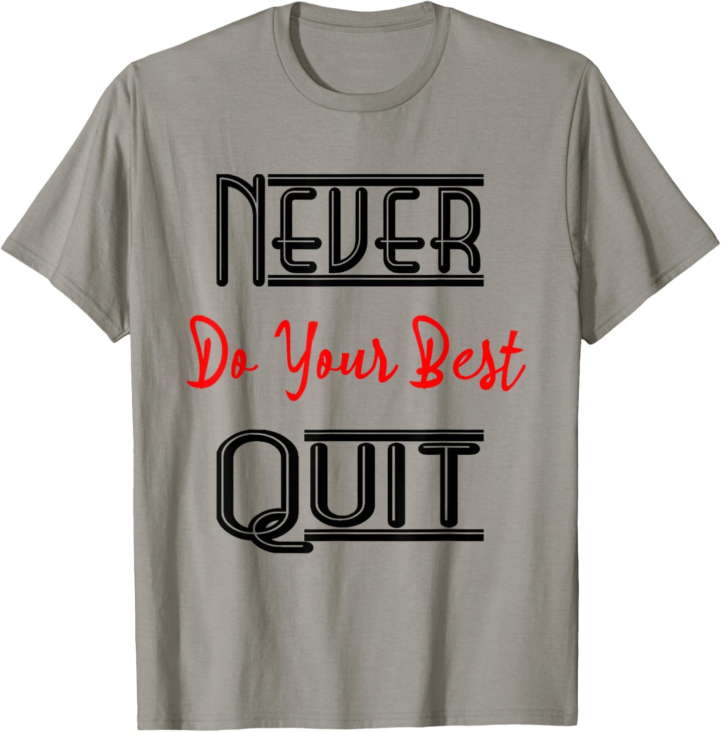 Inspirational Motivational Quotes Never Do Your Best Quit T-Shirt - T-Shirt | Sand