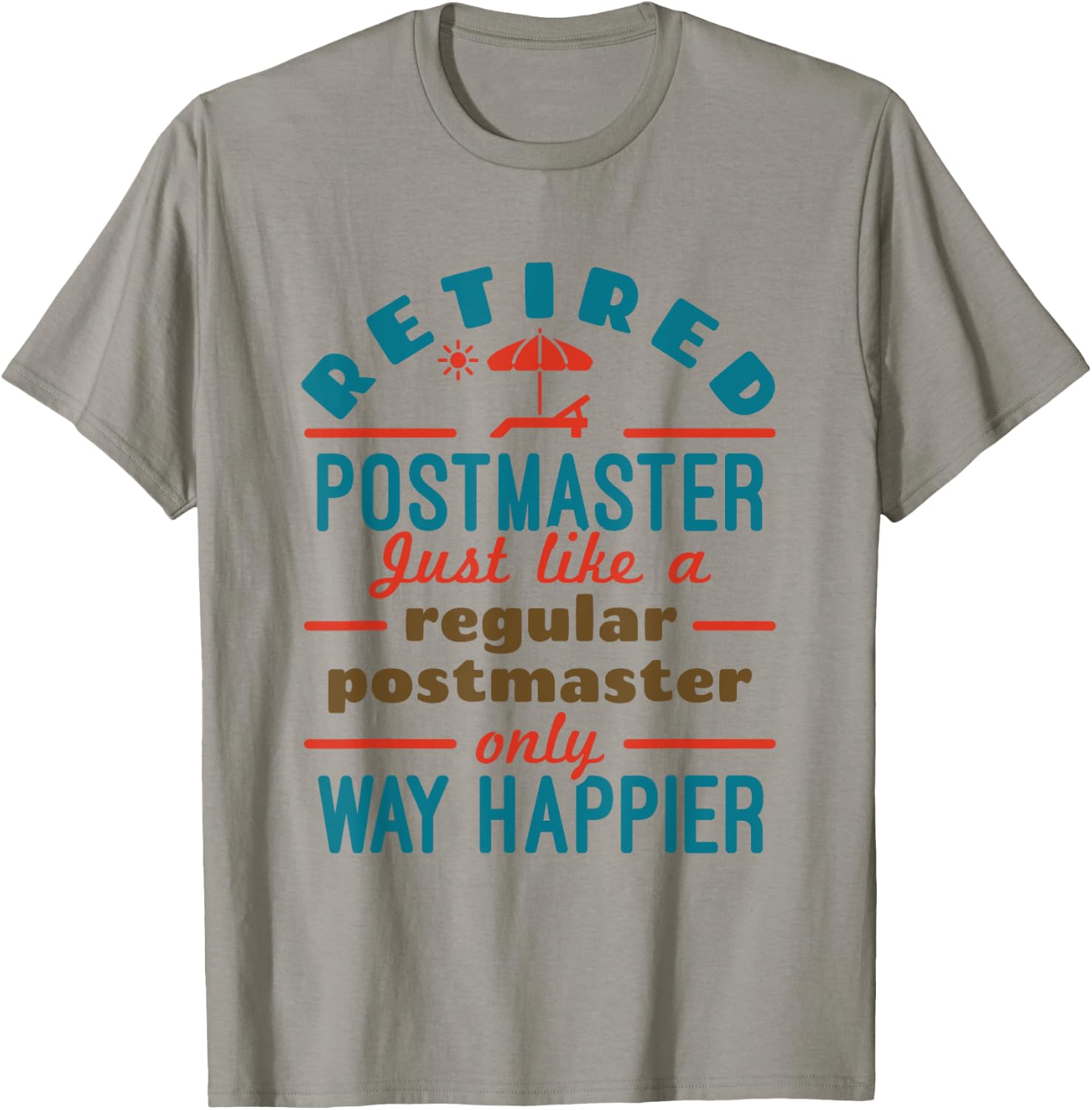 Retired Mailman Postmaster Retirement Way Happier T-Shirt - T-Shirt | Sand
