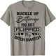 Buckle Up Buttercup You Just Flipped My Bitch Switch Funny T-Shirt - T-Shirt | Sand