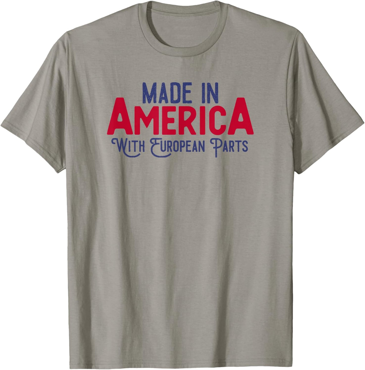 Made in America with European parts T-Shirt - T-Shirt | Sand
