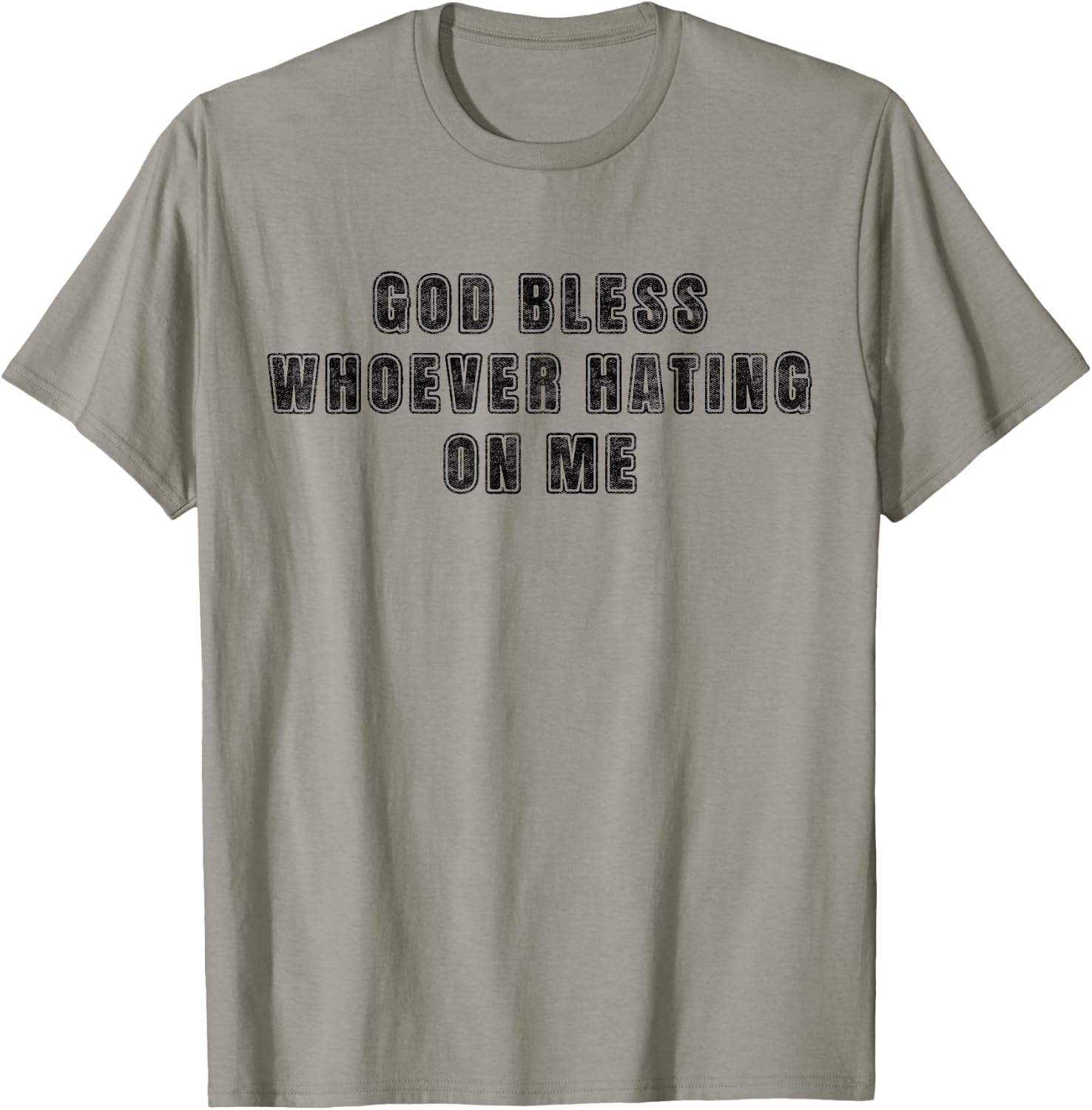 God Bless Whoever Hating On Me T-Shirt - T-Shirt | Sand
