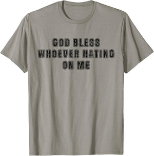 God Bless Whoever Hating On Me T-Shirt - T-Shirt | Sand