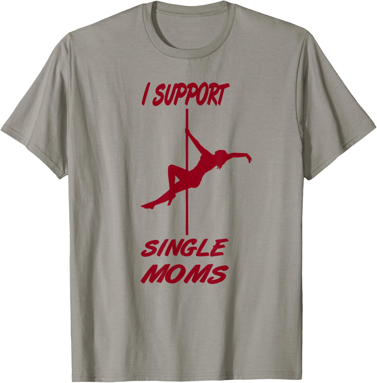 I support single moms, funny sayings, party macho T-Shirt - T-Shirt | Sand