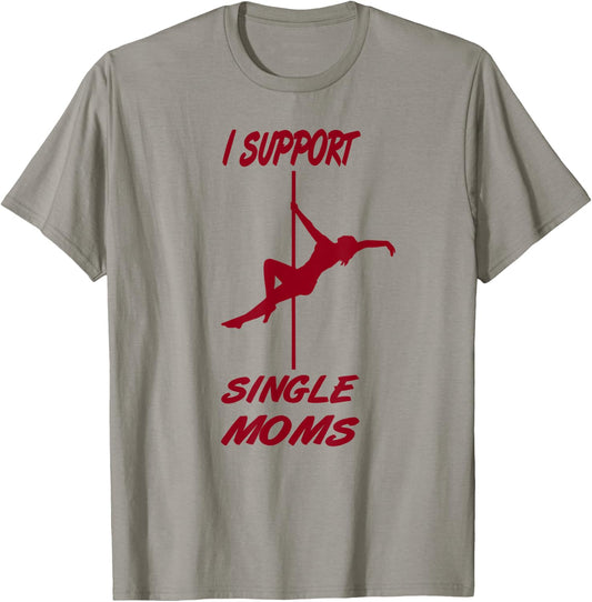 I support single moms, funny sayings, party macho T-Shirt - T-Shirt | Sand