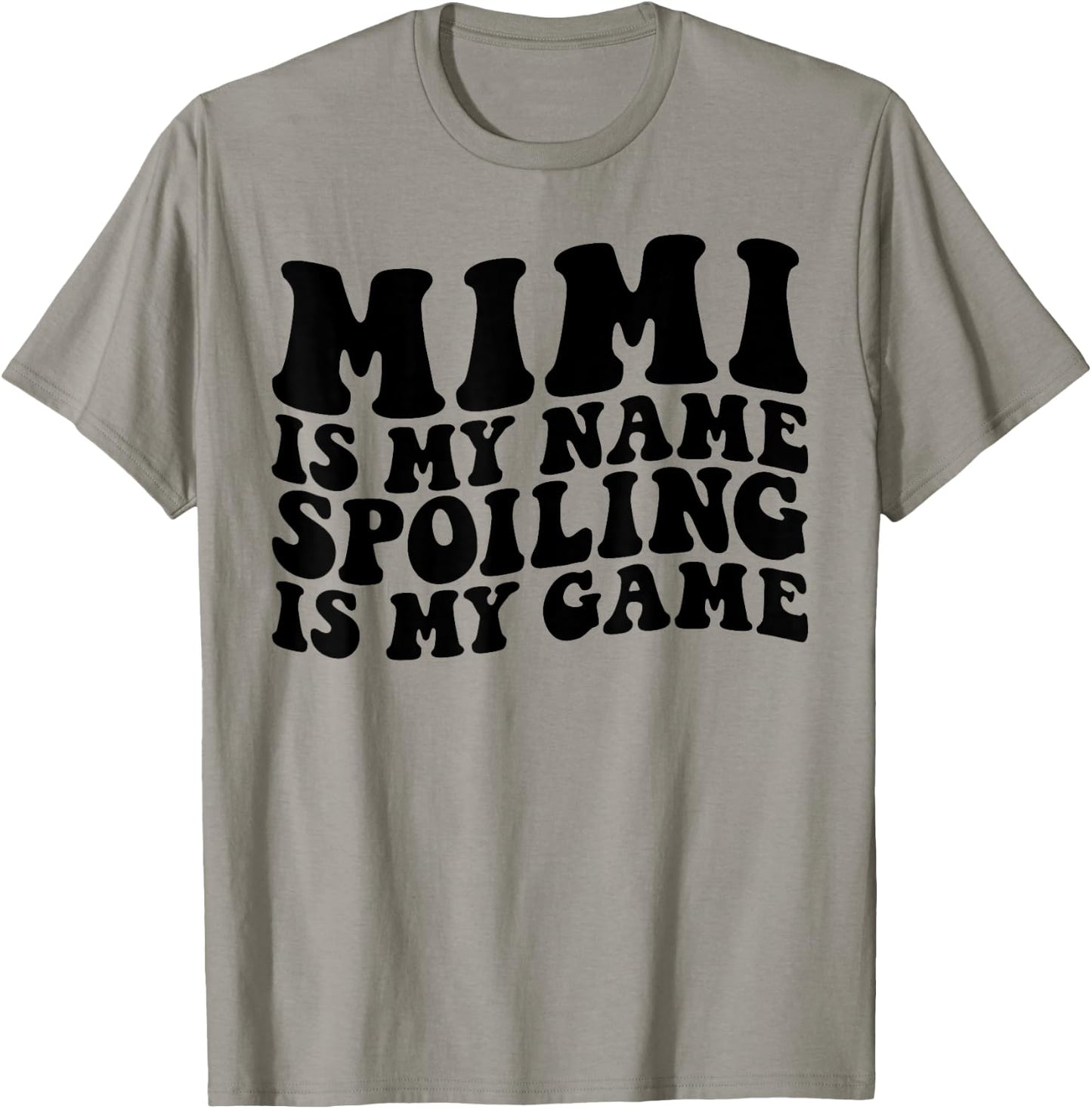 Mimi Is My Name Spoiling Is My Game Funny Grandma Humor T-Shirt - T-Shirt | Sand