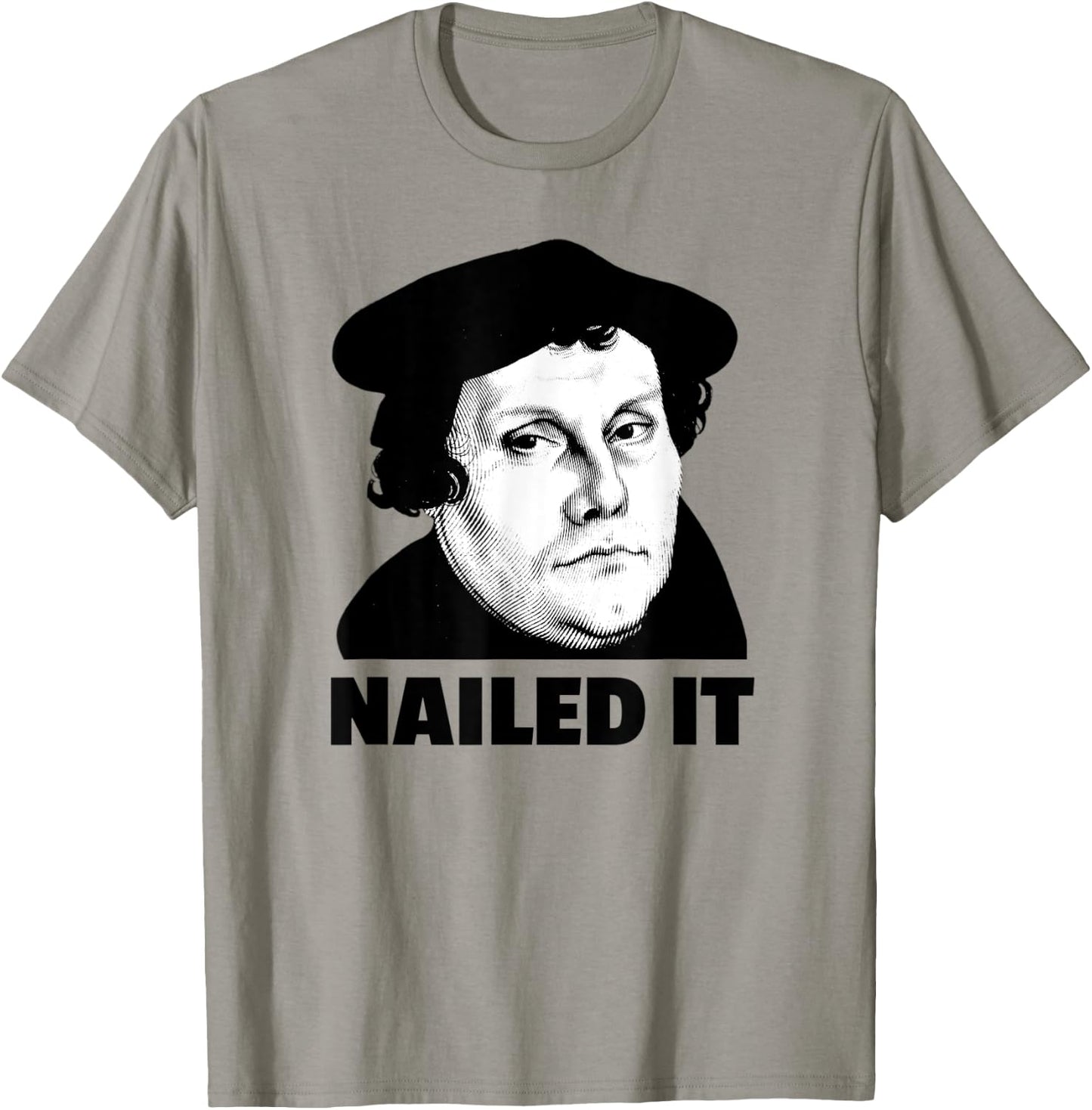 Martin Luther Nailed It Reformation Day Reformed Christian T-Shirt - T-Shirt | Sand