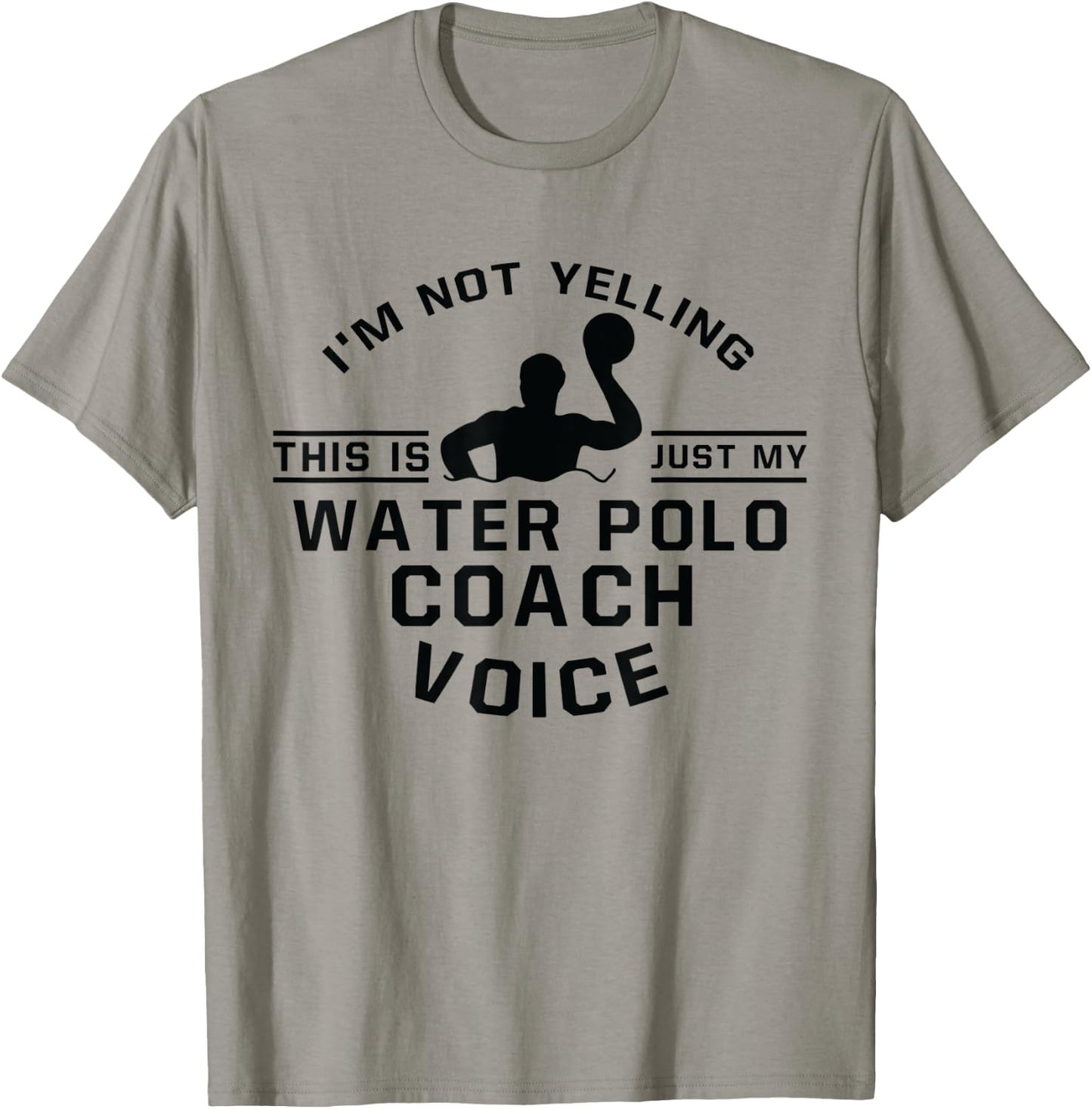 I'm Not Yelling This Is Just Voice - Water Polo Coach T-Shirt - T-Shirt | Sand