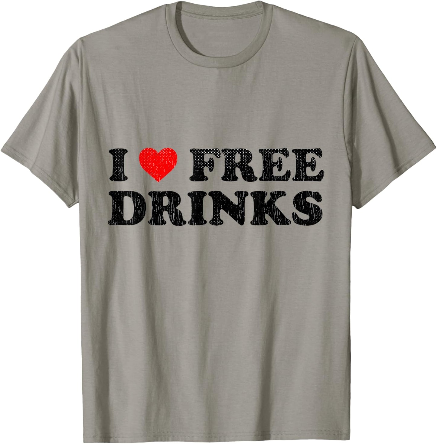 I Heart Free Drinks Funny Drinking Shirt I Love Free Drinks T-Shirt - T-Shirt | Sand