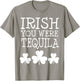 Irish You Were Tequila St Patricks Day Shamrock Drinking T-Shirt - T-Shirt | Sand