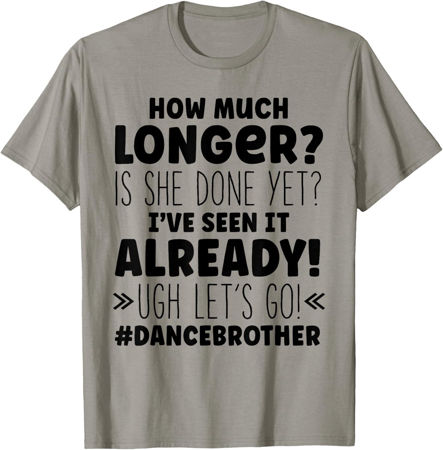Dance Brother How Much Longer Funny Dancing Cheer Bro T-Shirt - T-Shirt | Sand