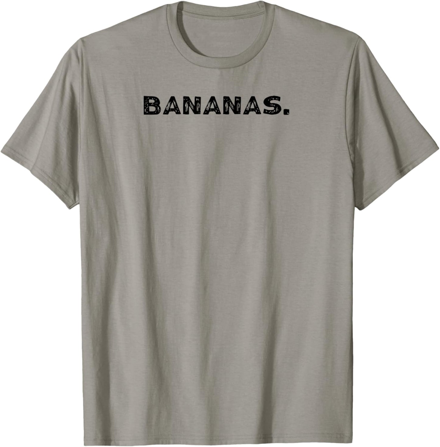 Shirt That Says Bananas. T-Shirt - T-Shirt | Sand