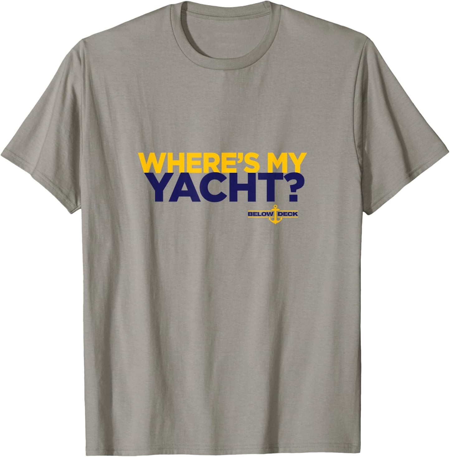 Bravo Below Deck Where's My Yacht T-Shirt - T-Shirt | Sand
