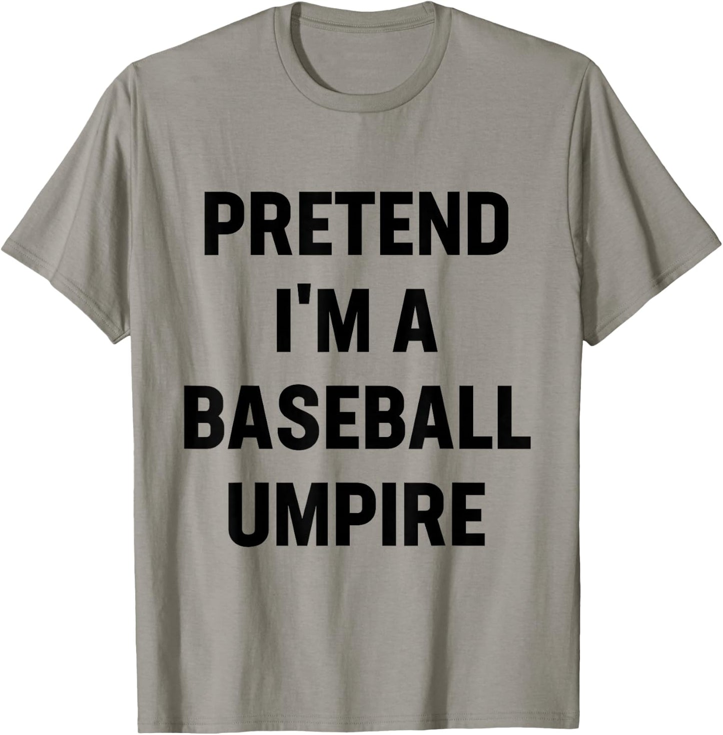 Pretend I'm A Baseball Umpire Costume Funny Halloween Party T-Shirt - T-Shirt | Sand