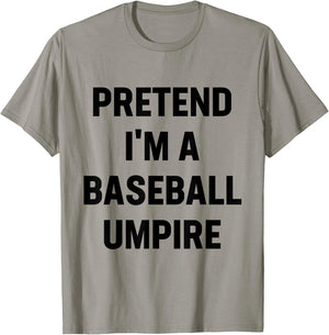 Pretend I'm A Baseball Umpire Costume Funny Halloween Party T-Shirt - T-Shirt | Sand