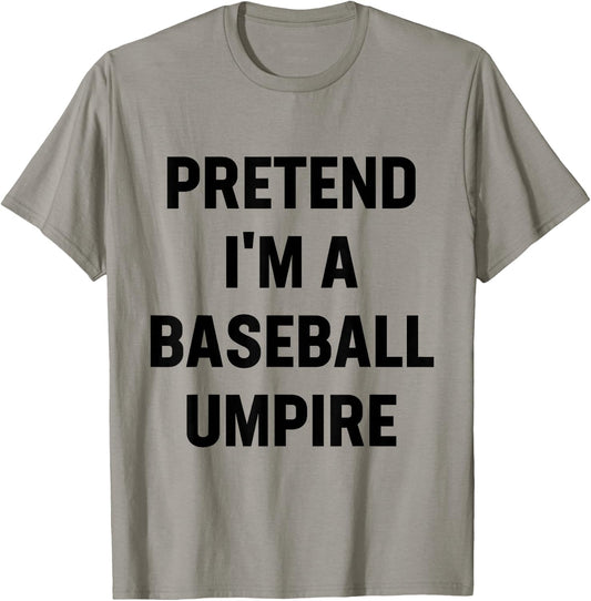 Pretend I'm A Baseball Umpire Costume Funny Halloween Party T-Shirt - T-Shirt | Sand