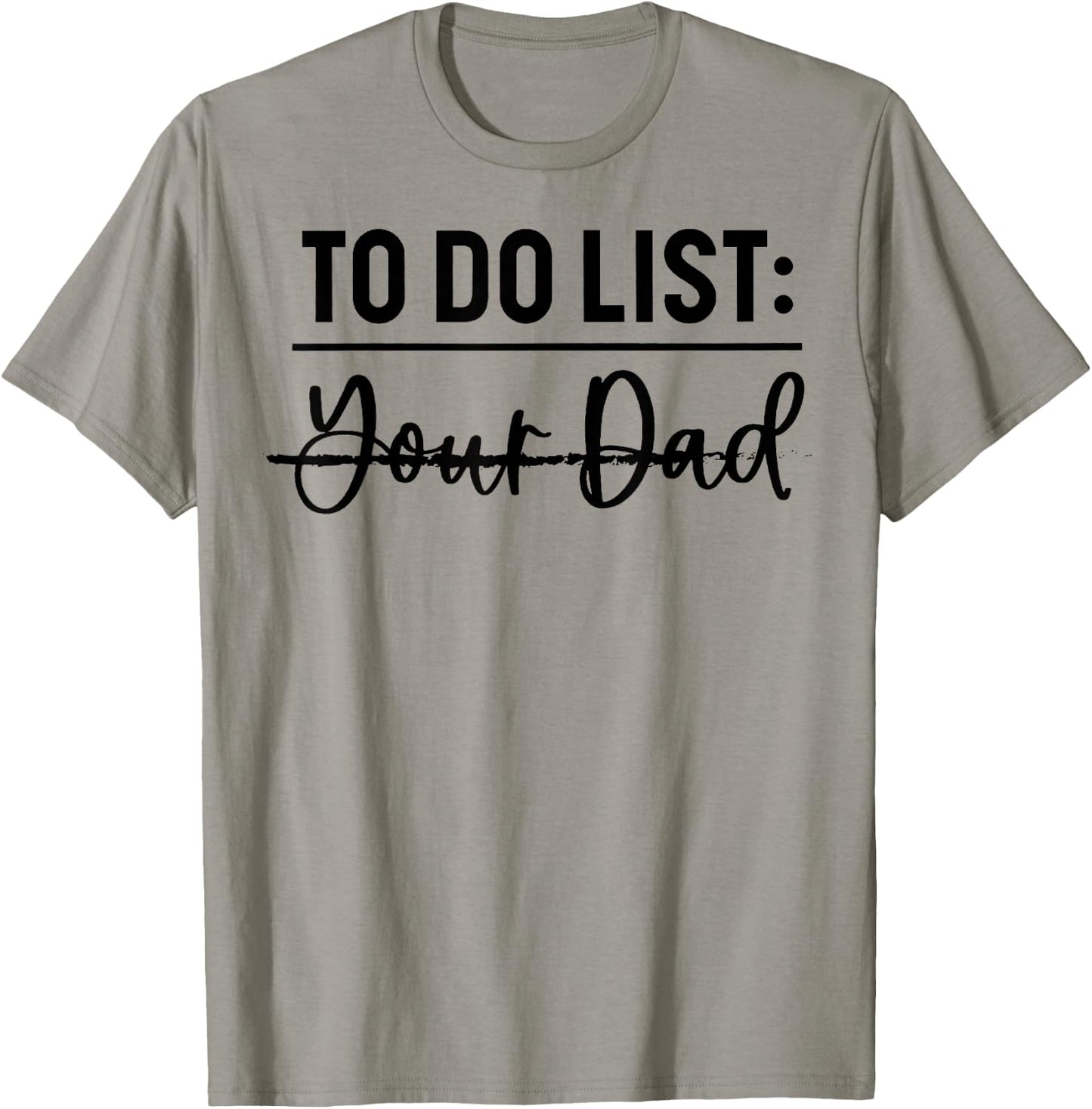 To Do List Your Dad Funny Father Day T-Shirt - T-Shirt | Sand