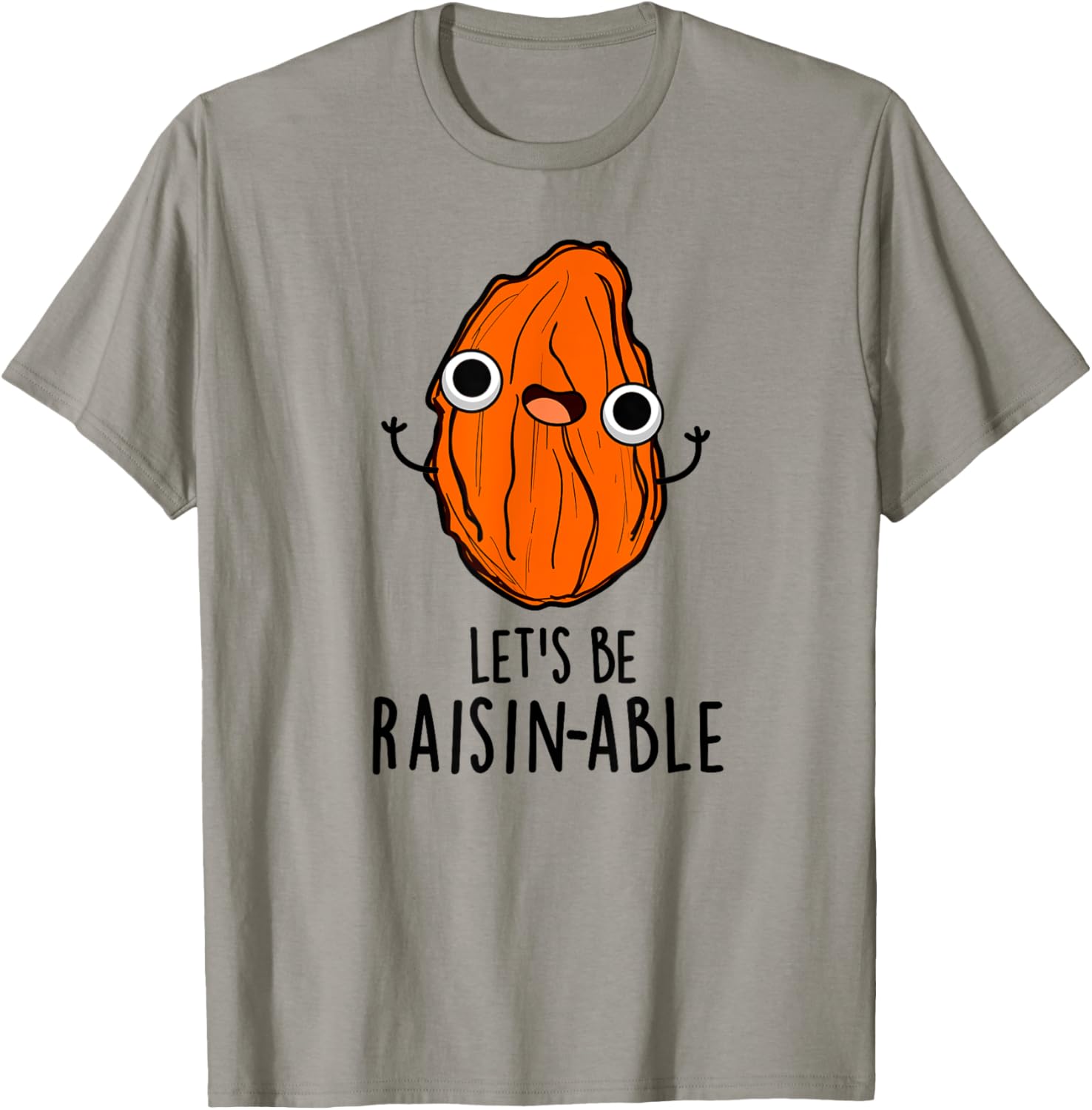 Let's Be Raisin-able Funny Raisin Pun T-Shirt - T-Shirt | Sand