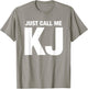 KJ First Name Nickname - Just Call Me KJ Initials T-Shirt - T-Shirt | Sand