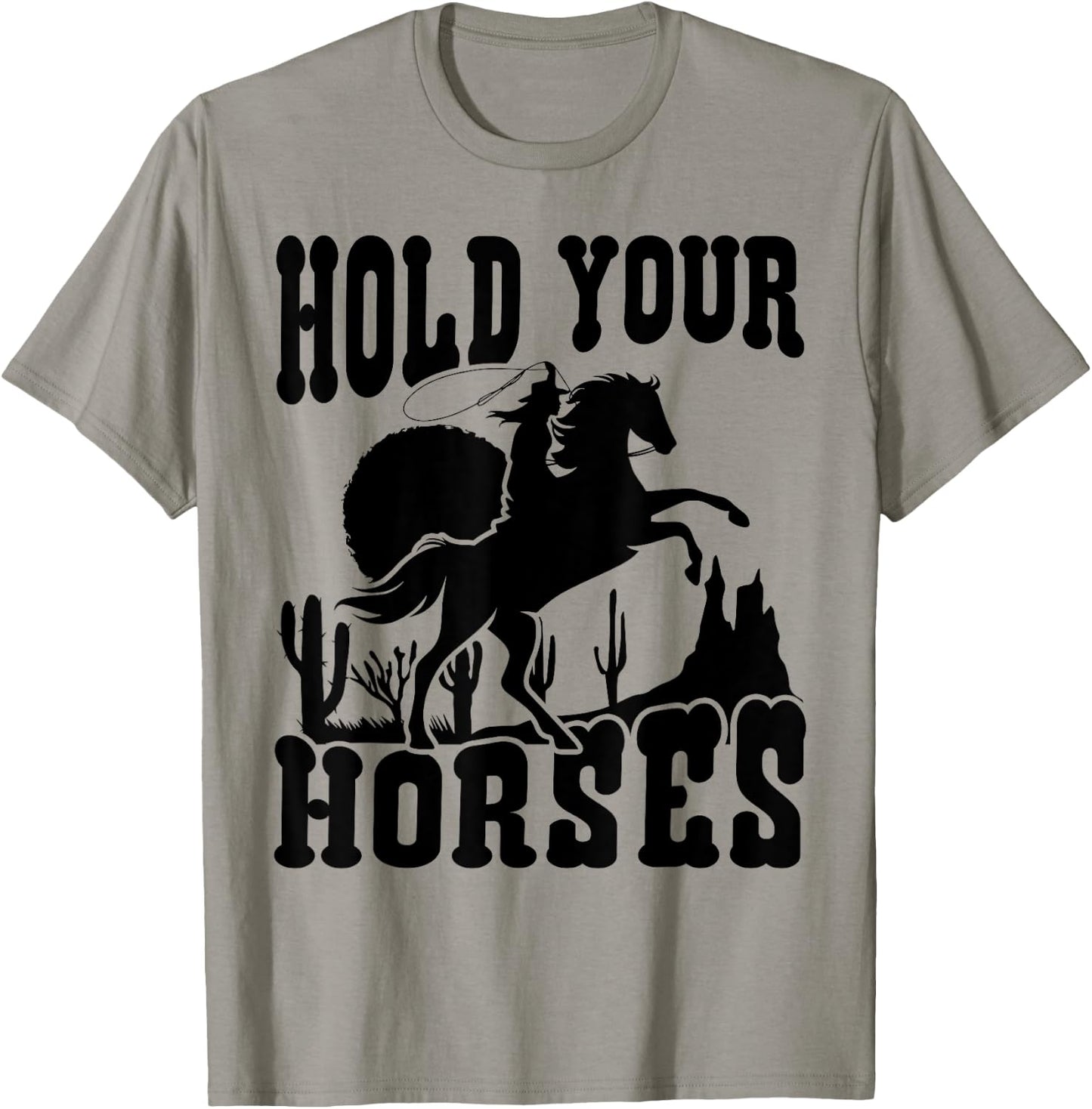 Hold Your Horses Western Country Southern Cowgirl Funny T-Shirt - T-Shirt | Sand