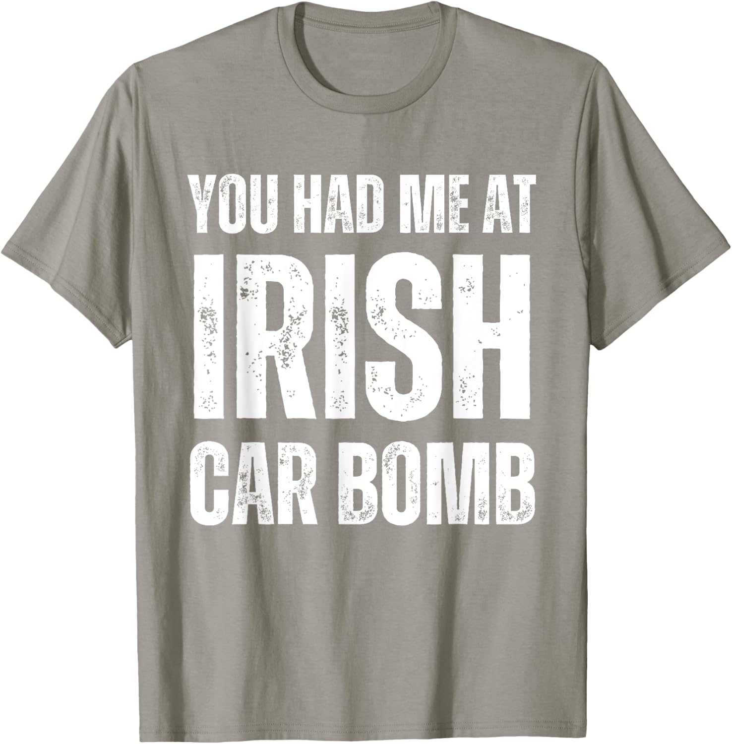 You Had Me At Irish Car Bomb Funny St Patricks Day Drinking T-Shirt - T-Shirt | Sand