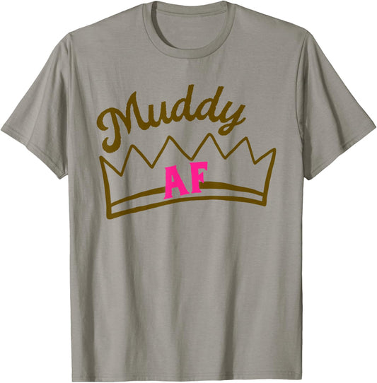 Mud Run Shirts Women Matching Princess Muddy AF Mud Race T-Shirt - T-Shirt | Sand