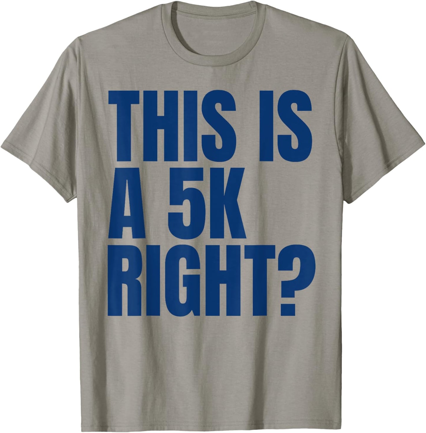 This Is A 5K Right Ultra Runner Funny Ultra Marathon Runners T-Shirt - T-Shirt | Sand