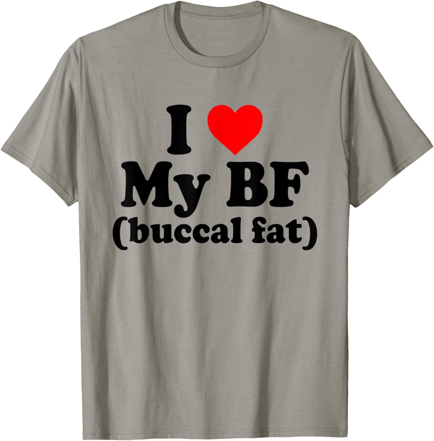 I Love My BF Buccal Fat Funny T-Shirt - T-Shirt | Sand