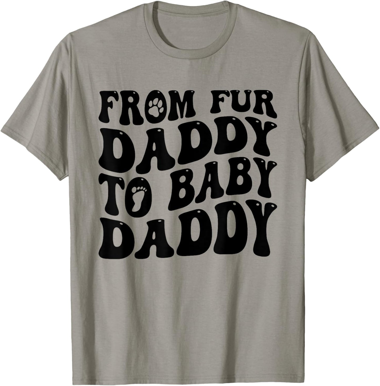 From Fur Daddy To Baby Daddy Dog Pregnancy Dad Men T-Shirt - T-Shirt | Sand