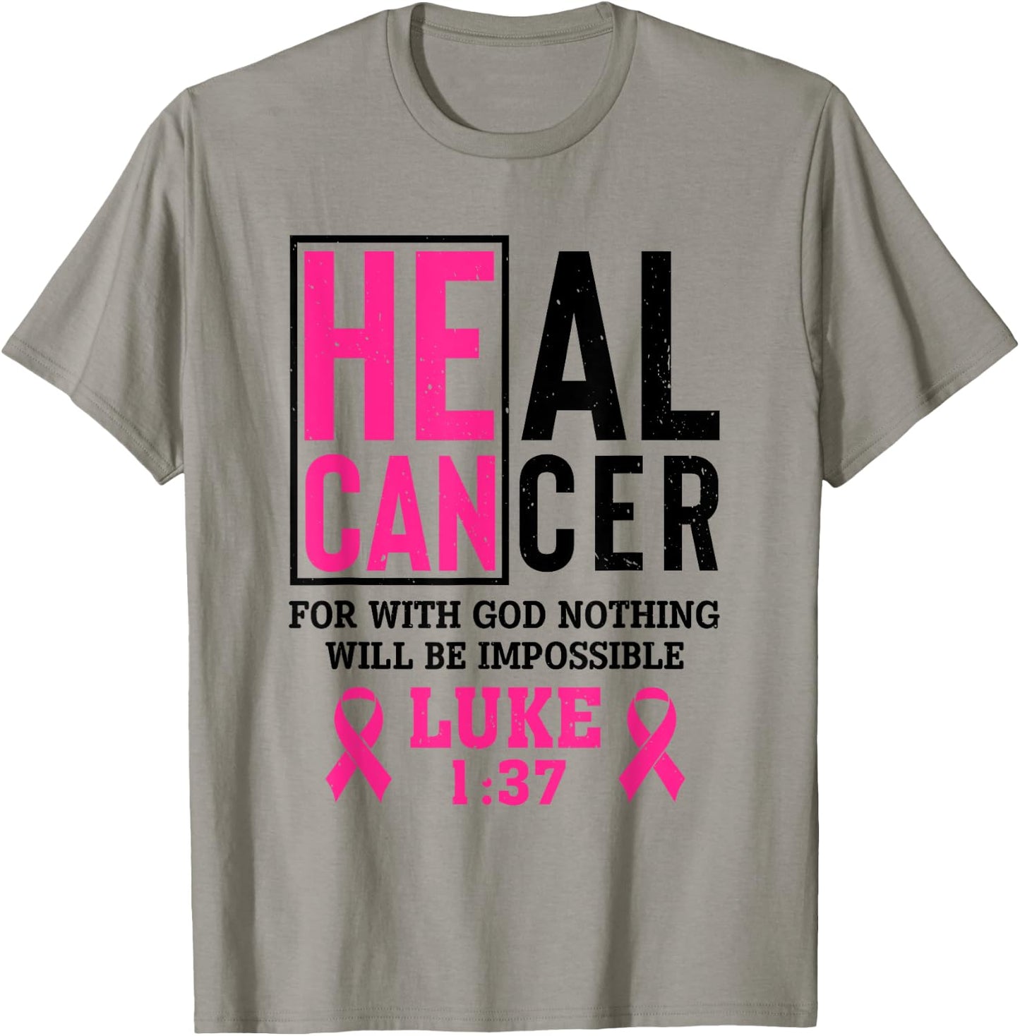 Heal Cancer For Nothing Is Impossible With God Luke 1 37 T-Shirt - T-Shirt | Sand